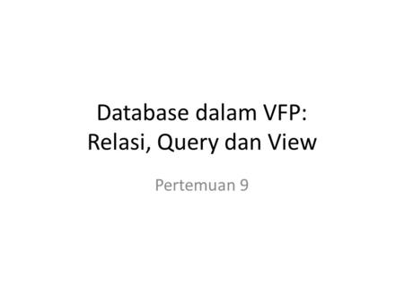 Database dalam VFP: Relasi, Query dan View