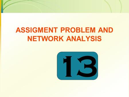 ASSIGMENT PROBLEM AND NETWORK ANALYSIS