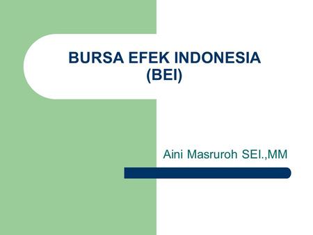 BURSA EFEK INDONESIA (BEI)