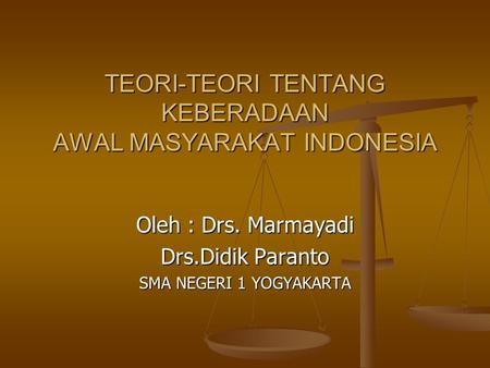 TEORI-TEORI TENTANG KEBERADAAN AWAL MASYARAKAT INDONESIA