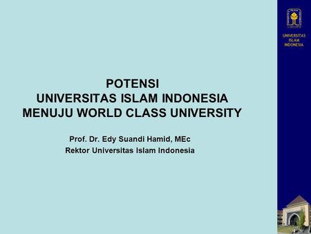 POTENSI UNIVERSITAS ISLAM INDONESIA MENUJU WORLD CLASS UNIVERSITY