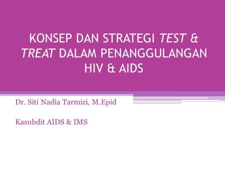KONSEP DAN STRATEGI TEST & TREAT DALAM PENANGGULANGAN HIV & AIDS