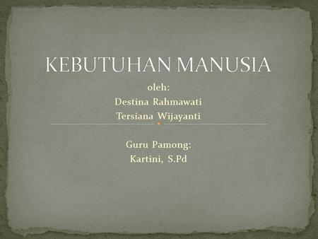 Oleh: Destina Rahmawati Tersiana Wijayanti Guru Pamong: Kartini, S.Pd.