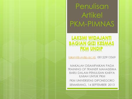 Penulisan Artikel PKM-PIMNAS 08122913369 MAKALAH DISAMPAIKAN PADA TRAINING OF TRAINER MAHASISWA BARU DALAM PENULISAN.