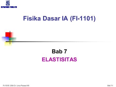 Fisika Dasar IA (FI-1101) Bab 7 ELASTISITAS