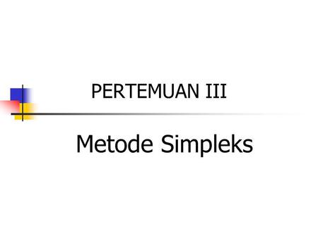 PERTEMUAN III Metode Simpleks.