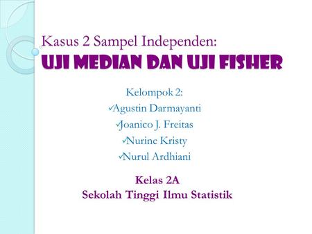 Kasus 2 Sampel Independen: UJI MEDIAN dan UJI FISHER