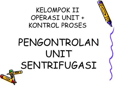 KELOMPOK II OPERASI UNIT + KONTROL PROSES