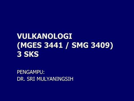 VULKANOLOGI (MGES 3441 / SMG 3409) 3 SKS