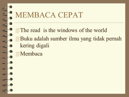 MEMBACA CEPAT 4 The read is the windows of the world 4 Buku adalah sumber ilmu yang tidak pernah kering digali 4 Membaca.
