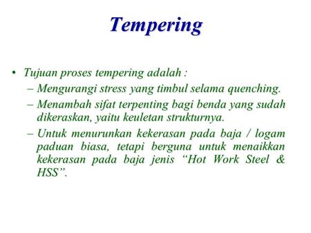 Tempering Tujuan proses tempering adalah :