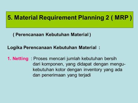 5. Material Requirement Planning 2 ( MRP )