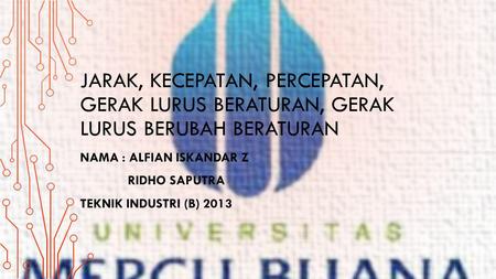 Nama : Alfian Iskandar z ridho saputra Teknik Industri (B) 2013