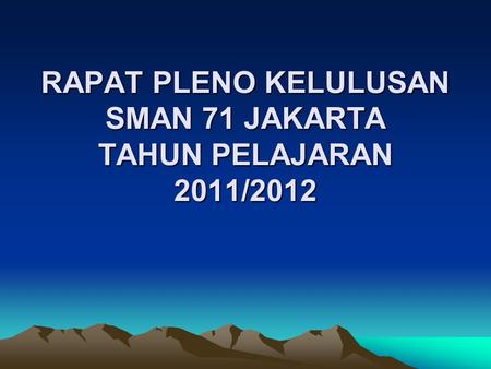 RAPAT PLENO KELULUSAN SMAN 71 JAKARTA TAHUN PELAJARAN 2011/2012