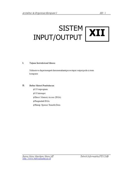 XII INPUT/OUTPUT XII / 1 Arsitektur & Organisasi Komputer I SISTEM