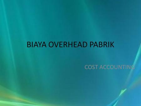 BIAYA OVERHEAD PABRIK COST ACCOUNTING.