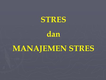 STRES dan MANAJEMEN STRES.