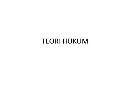 TEORI HUKUM.