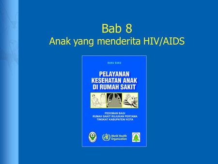 Bab 8 Anak yang menderita HIV/AIDS