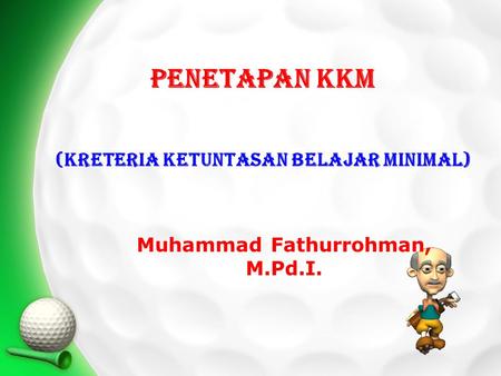 (kreteria Ketuntasan belajar minimal) Muhammad Fathurrohman, M.Pd.I.