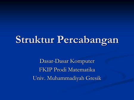 Dasar-Dasar Komputer FKIP Prodi Matematika Univ. Muhammadiyah Gresik