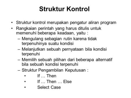 Struktur Kontrol Struktur kontrol merupakan pengatur aliran program