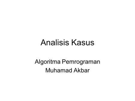 Algoritma Pemrograman Muhamad Akbar