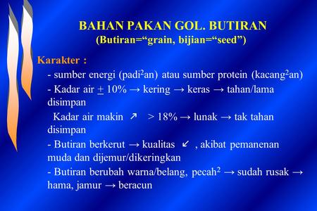 BAHAN PAKAN GOL. BUTIRAN (Butiran=“grain, bijian=“seed”)