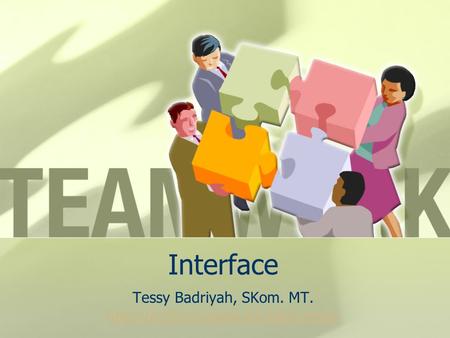 Interface Tessy Badriyah, SKom. MT.
