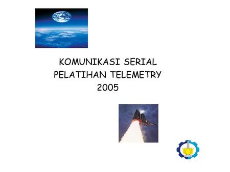 KOMUNIKASI SERIAL PELATIHAN TELEMETRY 2005.
