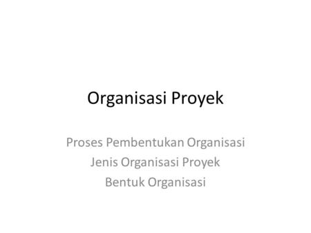 Organisasi Proyek Proses Pembentukan Organisasi