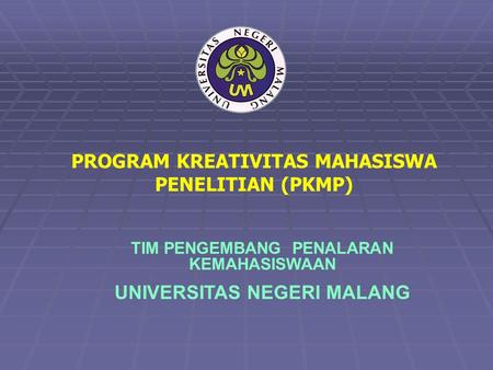 PROGRAM KREATIVITAS MAHASISWA PENELITIAN (PKMP)