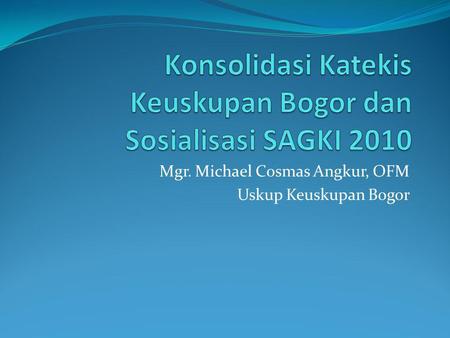 Konsolidasi Katekis Keuskupan Bogor dan Sosialisasi SAGKI 2010