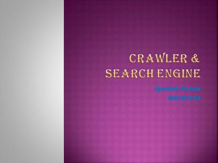 Syarifah Hanum M0507044. Crawling Indexing Searching DB Sipder DB Word DB Cari.