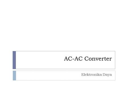 AC-AC Converter Elektronika Daya.