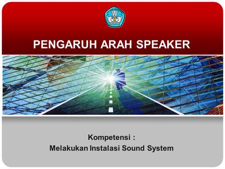 Kompetensi : Melakukan Instalasi Sound System