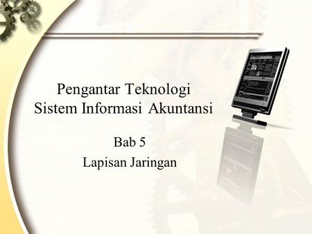 Pengantar Teknologi Sistem Informasi Akuntansi