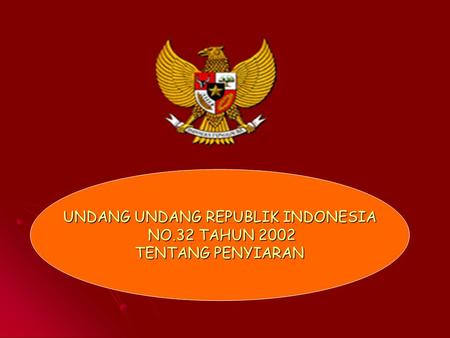 UNDANG UNDANG REPUBLIK INDONESIA NO.32 TAHUN 2002 TENTANG PENYIARAN