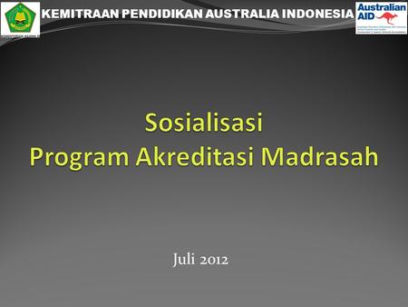 Juli 2012 KEMITRAAN PENDIDIKAN AUSTRALIA INDONESIA.