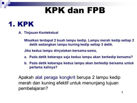 KPK dan FPB 1. KPK A.  Tinjauan Kontekstual