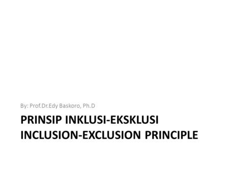 PRINSIP INKLUSI-EKSKLUSI Inclusion-exclusion PRINCIPLE