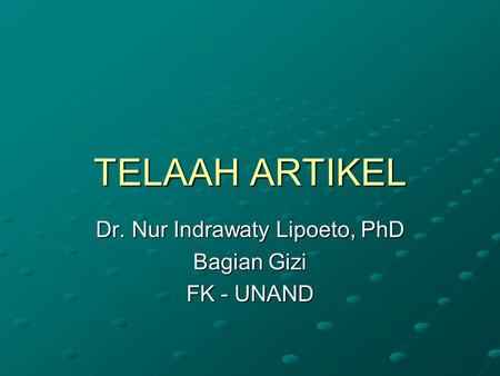 Dr. Nur Indrawaty Lipoeto, PhD Bagian Gizi FK - UNAND