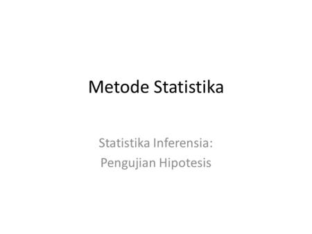 Statistika Inferensia: Pengujian Hipotesis
