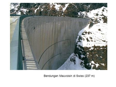 Bendungan Mauvoisin di Swiss (237 m)