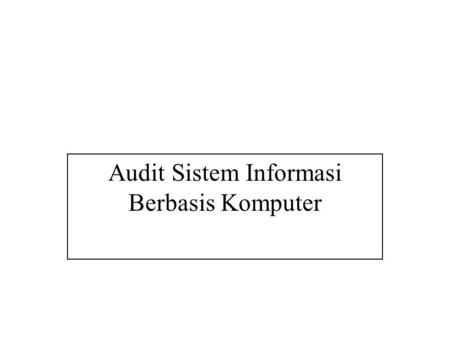 Audit Sistem Informasi Berbasis Komputer