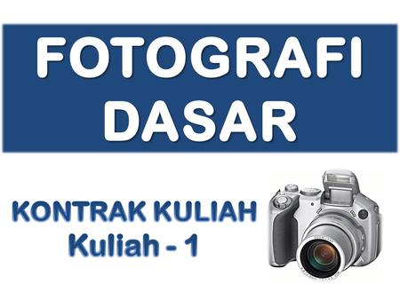 FOTOGRAFI DASAR KONTRAK KULIAH Kuliah - 1.