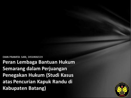 DIAN PRAMITA SARI, 3450406559 Peran Lembaga Bantuan Hukum Semarang dalam Perjuangan Penegakan Hukum (Studi Kasus atas Pencurian Kapuk Randu di Kabupaten.