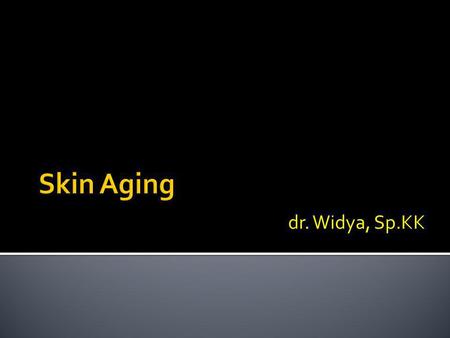 Skin Aging dr. Widya, Sp.KK.