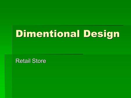 Dimentional Design Retail Store.