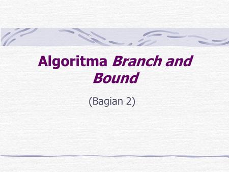 Algoritma Branch and Bound